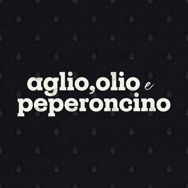 Aglio, olio and peperoncino by SpilloDesign